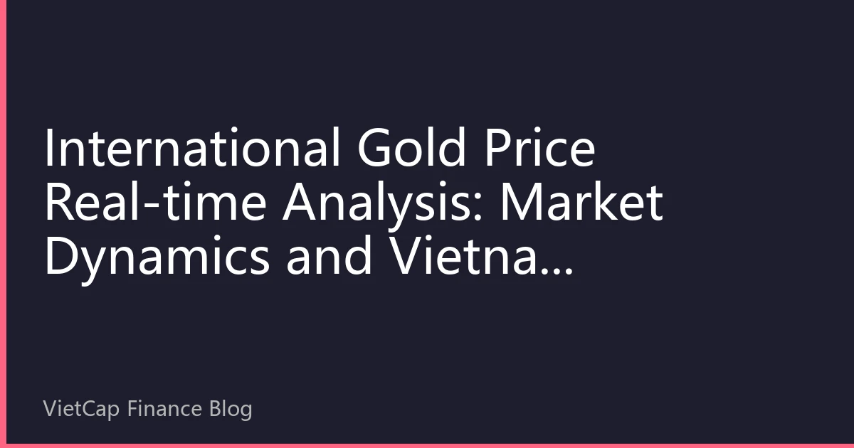 International Gold Price Real-time Analysis: Market Dynamics and Vietnam Investment Strategies in Mid-September 2026